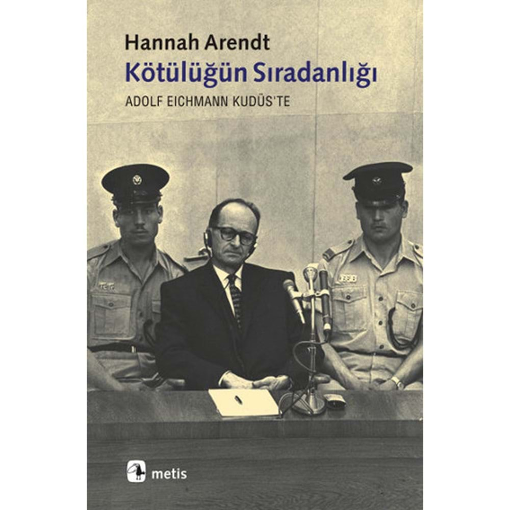 KÖTÜLÜĞÜN SIRADANLIĞI-HANNAH ARENDT-METİS YAYINLARI