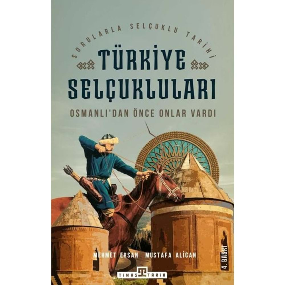 TÜRKİYE SELÇUKLULARI OSMANLIDAN ÖNCE ONLAR VARDI-MEHMET ERSAN-MUSTAFA ALİCAN-TİMAŞ YAYINLARI