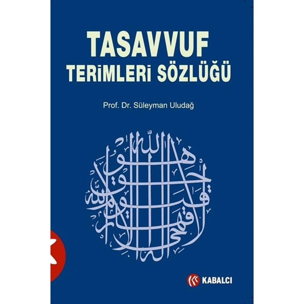 TASAVVUF TERİMLERİ SÖZLÜĞÜ-SÜLEYMAN ULUDAĞ-KABALCI YAYINEVİ