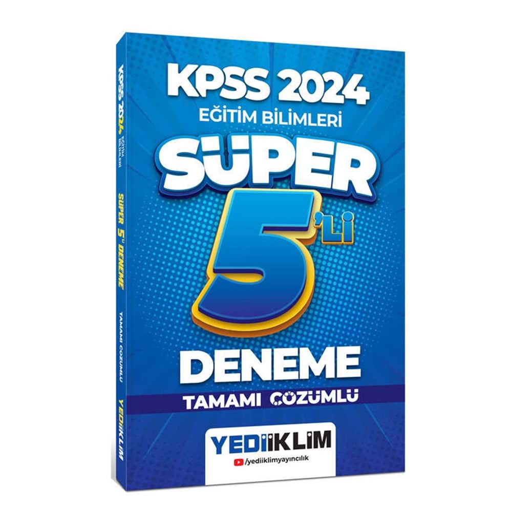 YEDİİKLİM KPSS 2024 EĞİTİM BİLİMLERİ TAMAMI ÇÖZÜMLÜ SÜPER 5 Lİ DENEME