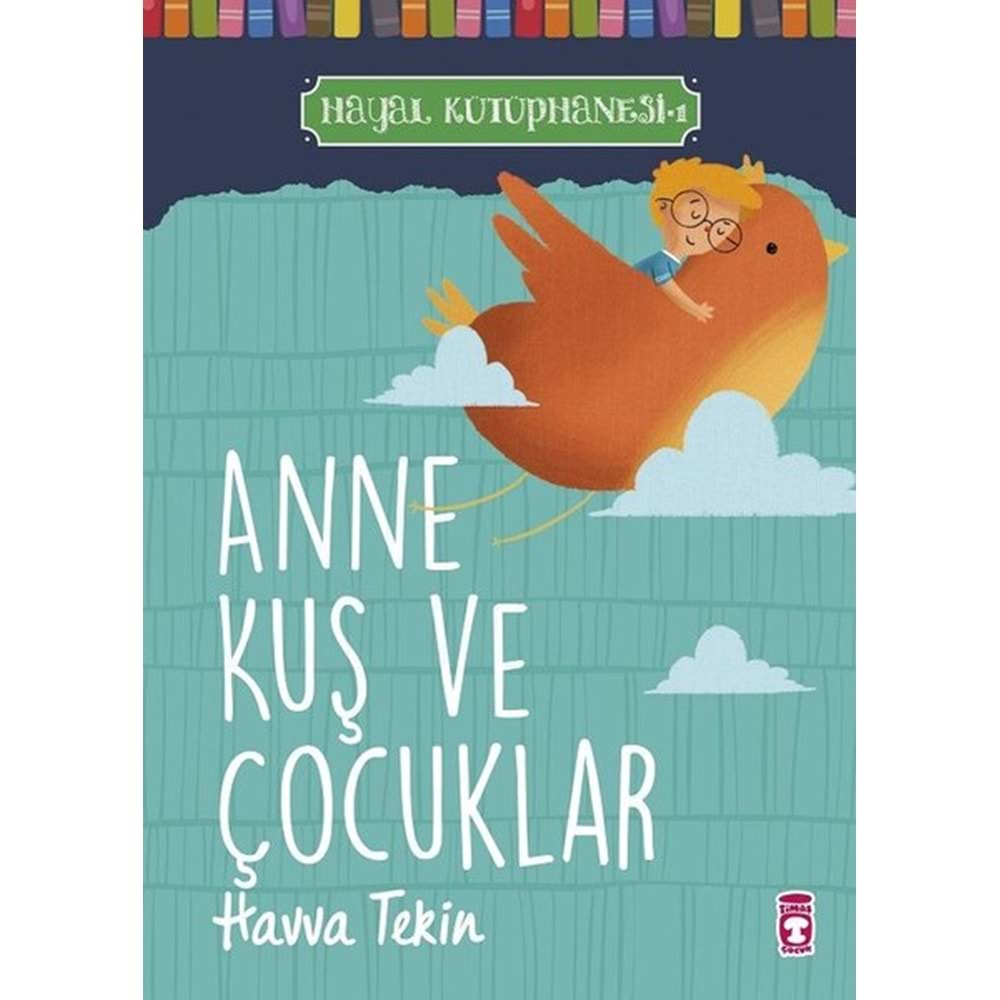 ANNE KUŞ VE ÇOCUKLAR-HAYAL KÜTÜPHANESİ 1-HAVVA TEKİN-TİMAŞ ÇOCUK