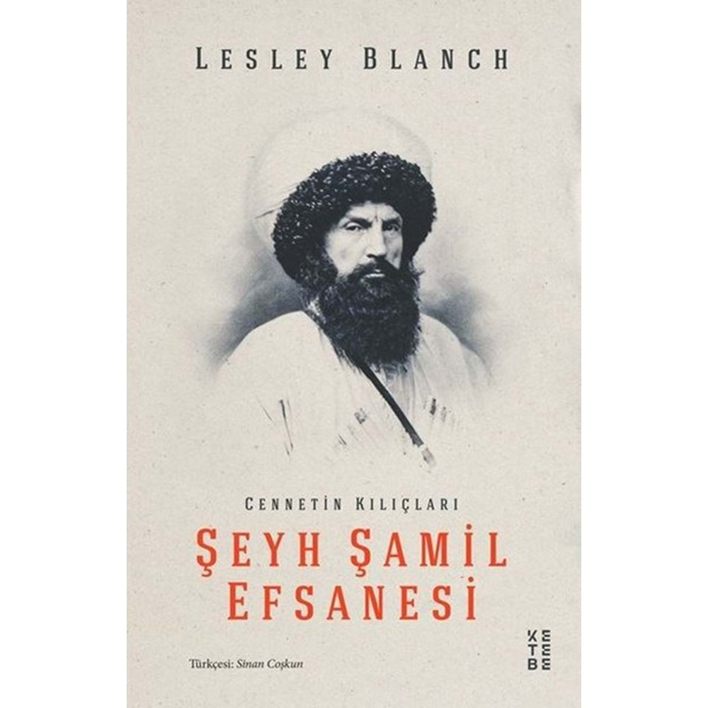 ŞEYH ŞAMİL EFSANESİ-LESLEY BLANCH-KETEBE YAYINLARI