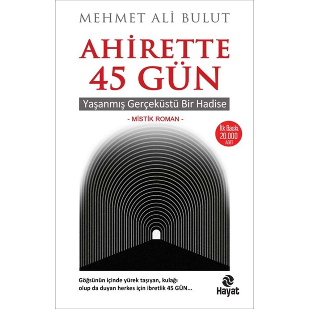 AHİRETTE 45 GÜN-YAŞANMIŞ GERÇEKÜSTÜ BİR HADİSE-MEHMET ALİ BULUT-HAYAT YAYINLARI