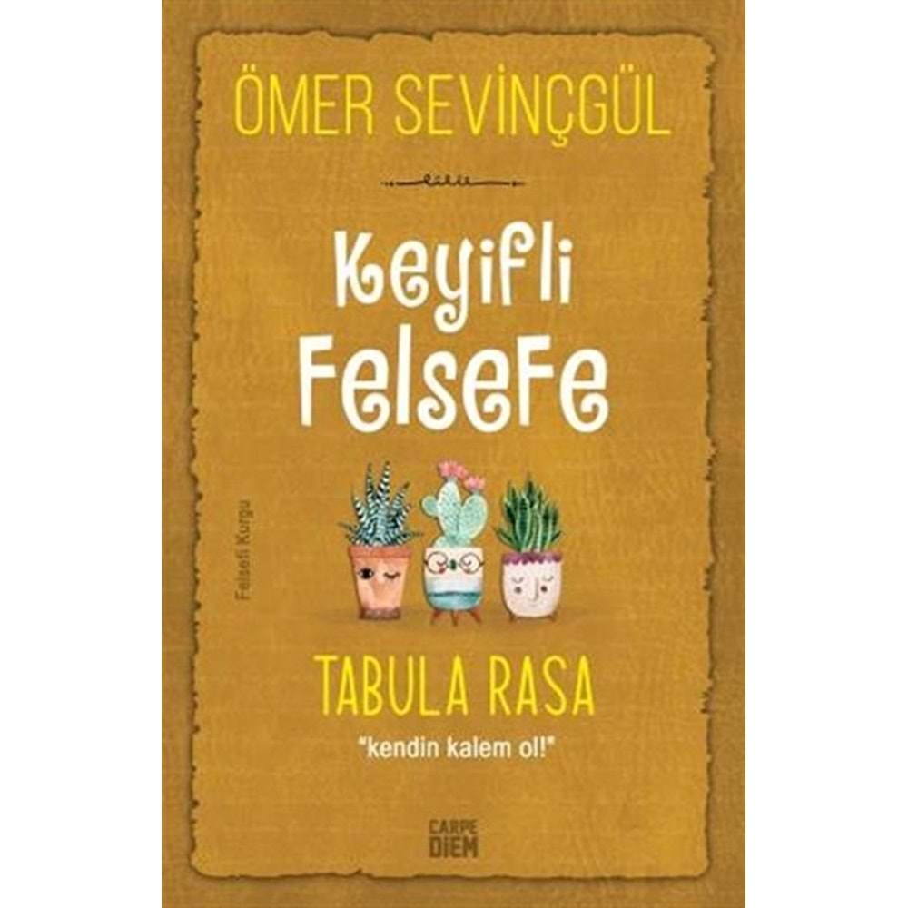 KEYİFLİ FELSEFE:TABULA RASA-ÖMER SEVİNÇGÜL-CARPE DİEM KİTAPLARI