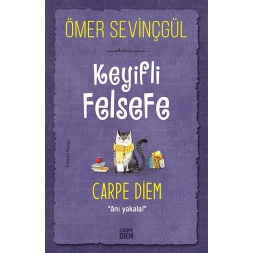 KEYİFLİ FELSEFE:CARPE DİEM ANI YAKALA-ÖMER SEVİNÇGÜL-CARPE DİEM KİTAPLARI