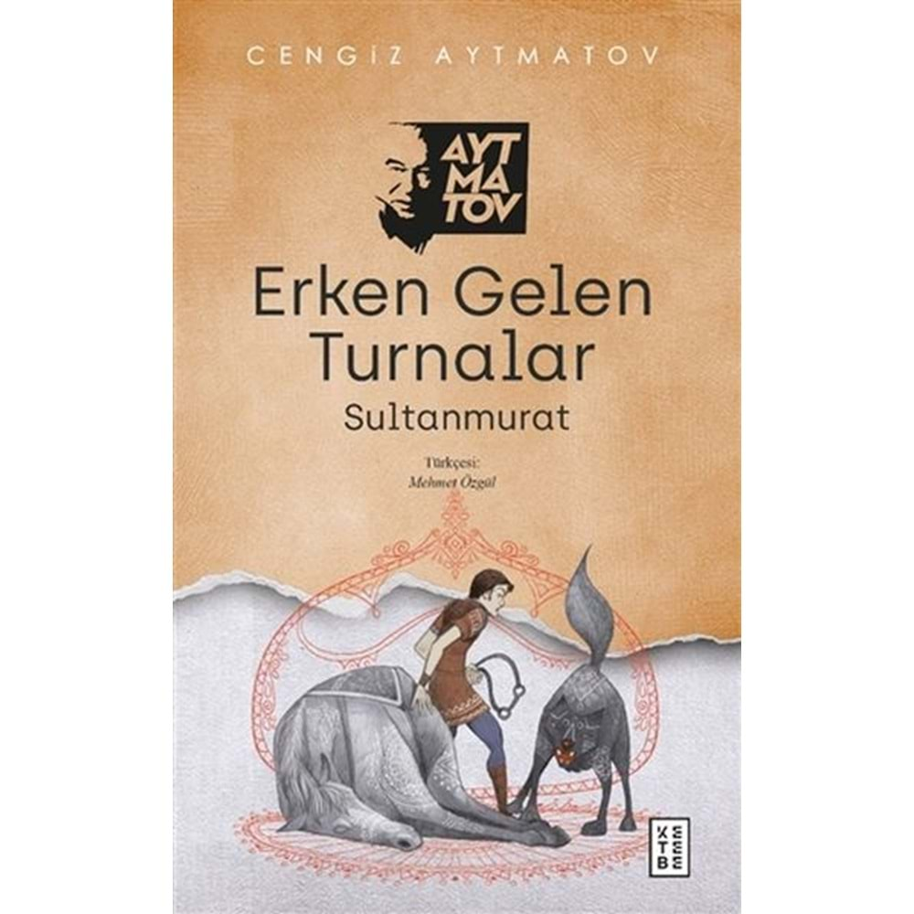 ERKEN GELEN TURNALAR-CENGİZ AYTMATOV-KETEBE YAYINLARI