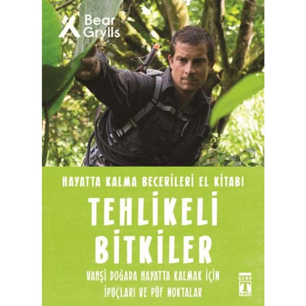 TEHLİKELİ BİTKİLER-HAYATTA KALMA BECERİLERİ EL KİTABI-2-BEAR GRYLLS-GENÇ TİMAŞ