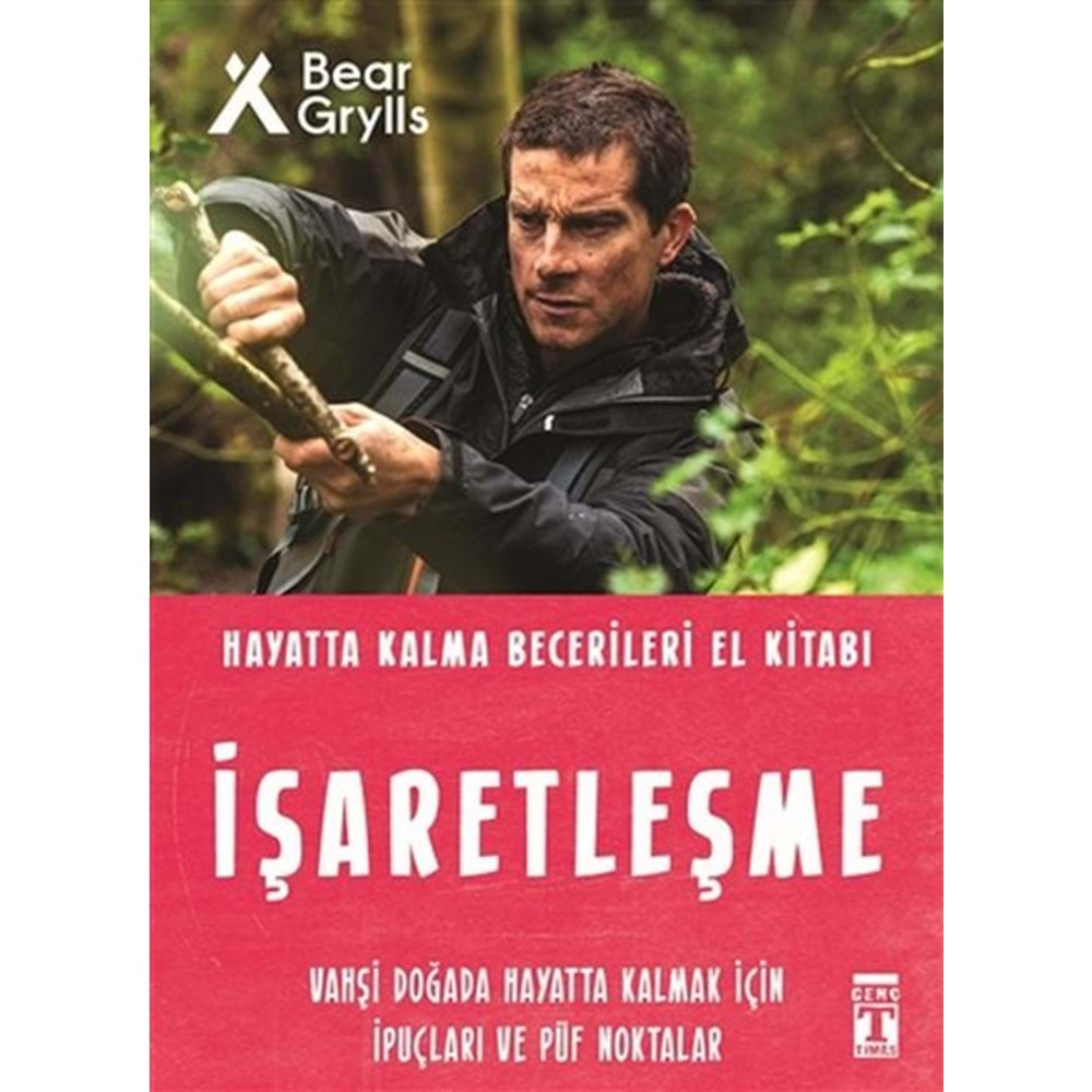 İŞARETLEŞME-HAYATTA KALMA BECERİLERİ EL KİTABI-BEAR GRYLLS-GENÇ TİMAŞ