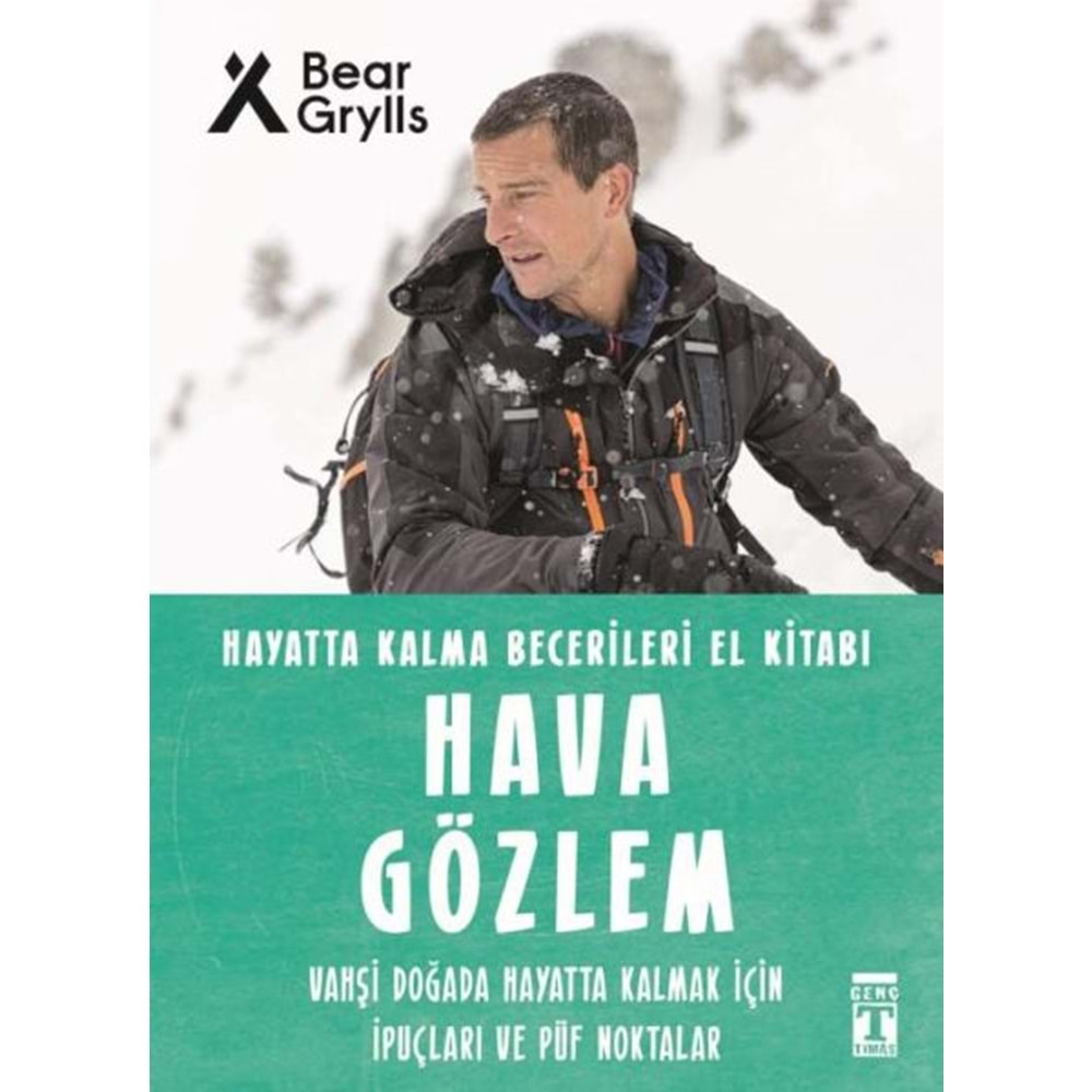 HAVA GÖZLEM-HAYATTA KALMA BECERİLERİ EL KİTABI-BEAR GRYLLS-GENÇ TİMAŞ