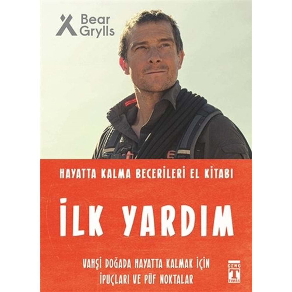 İLK YARDIM-HAYATTA KALMA BECERİLERİ EL KİTABI-BEAR GRYLLS-GENÇ TİMAŞ