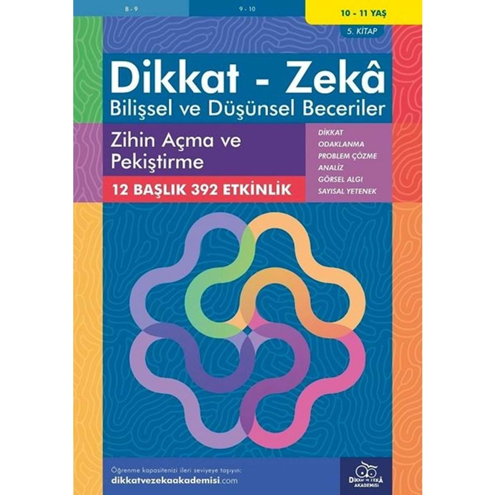 DİKKAT-ZEKA BİLİŞSEL VE DÜŞÜNSEL BECERİLER 5.KİTAP 10-11 YAŞ ZİHİN AÇMA VE PEKİŞTİRME