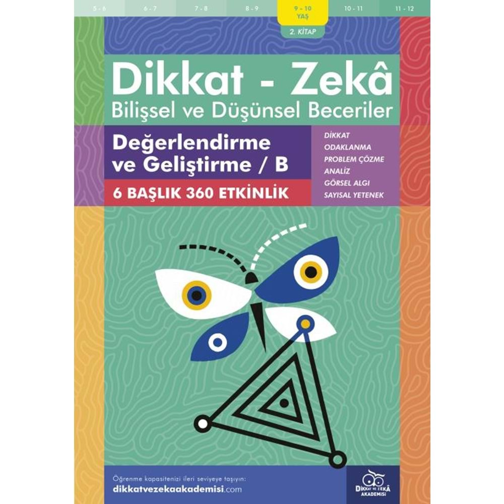 DİKKAT-ZEKA BİLİŞSEL VE DÜŞÜNSEL BECERİLER 2.KİTAP 9-10 YAŞ DEĞERLENDİRME VE GELİŞTİRME/B