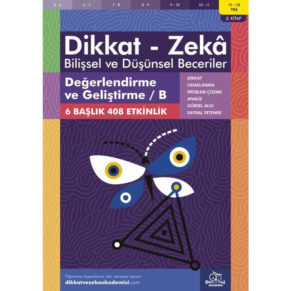 DİKKAT-ZEKA BİLİŞSEL VE DÜŞÜNSEL BECERİLER 2.KİTAP 11-12 YAŞ DEĞERLENDİRME VE GELİŞTİRME/B