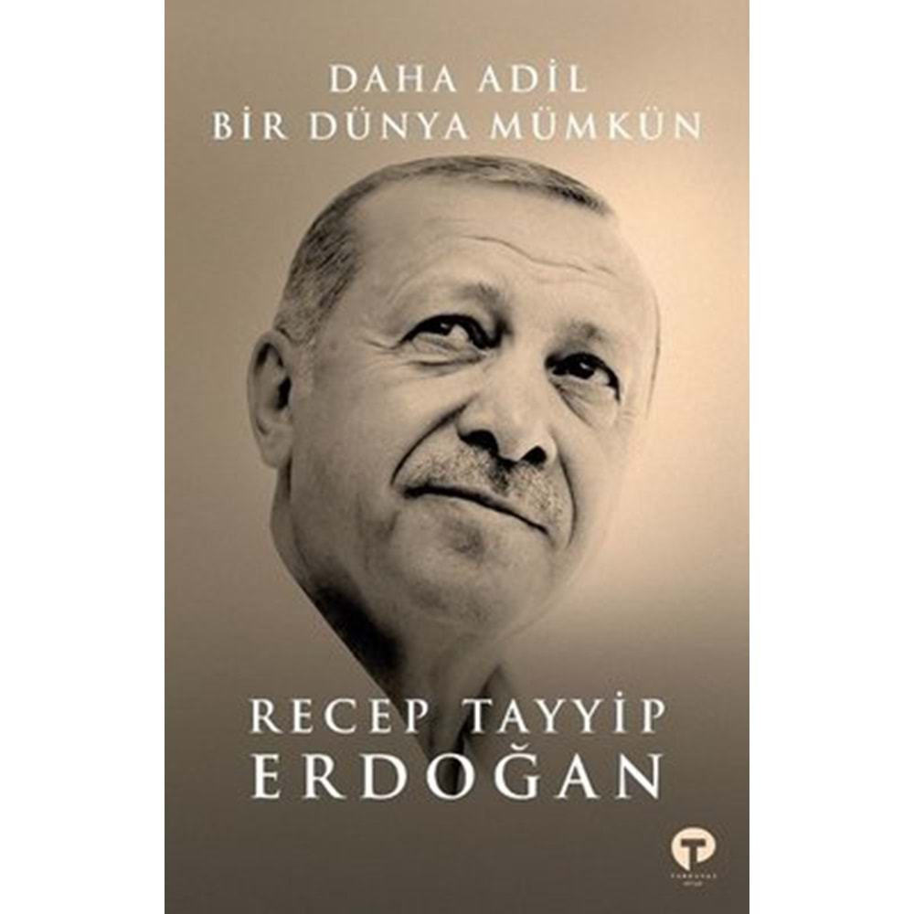 DAHA ADİL BİR DÜNYA MÜMKÜN-RECEP TAYYİP ERDOĞAN-TURKUVAZ KİTAP