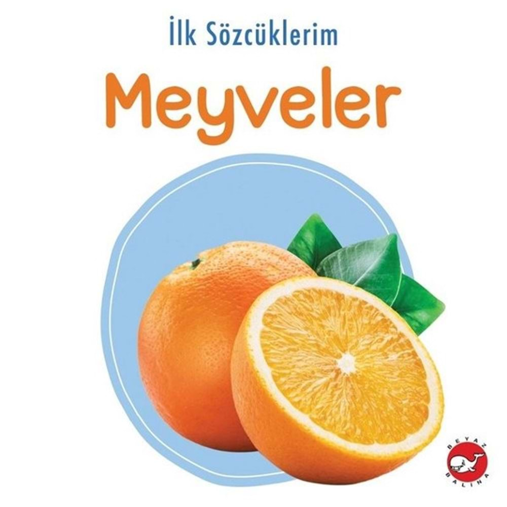 İLK SÖZCÜKLERİM MEYVELER-BEYAZ BALİNA YAYINLARI