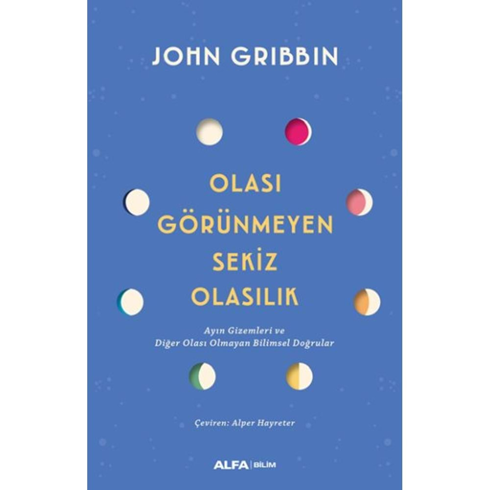 OLASI GÖRÜNMEYEN SEKİZ OLASILIK-JOHN GRIBBIN-ALFA YAYINLARI