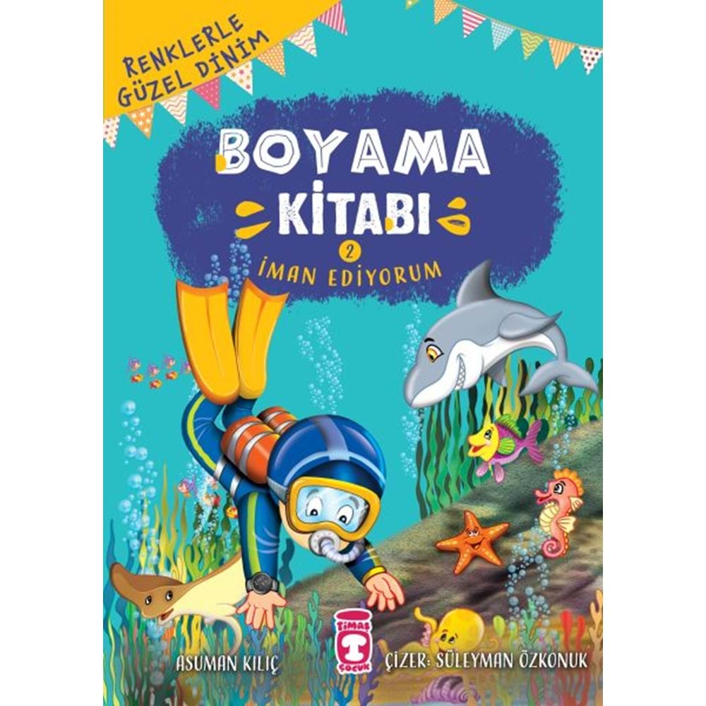 İMAN EDİYORUM BOYAMA KİTABI 2-ASUMAN KILIÇ-TİMAŞ ÇOCUK