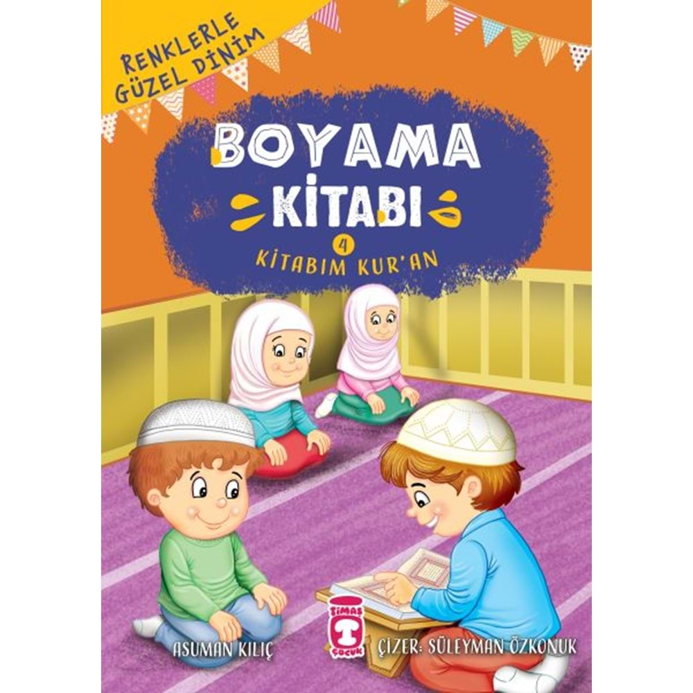 KİTABIM KURAN BOYAMA KİTABI 4-ASUMAN KILIÇ-TİMAŞ ÇOCUK