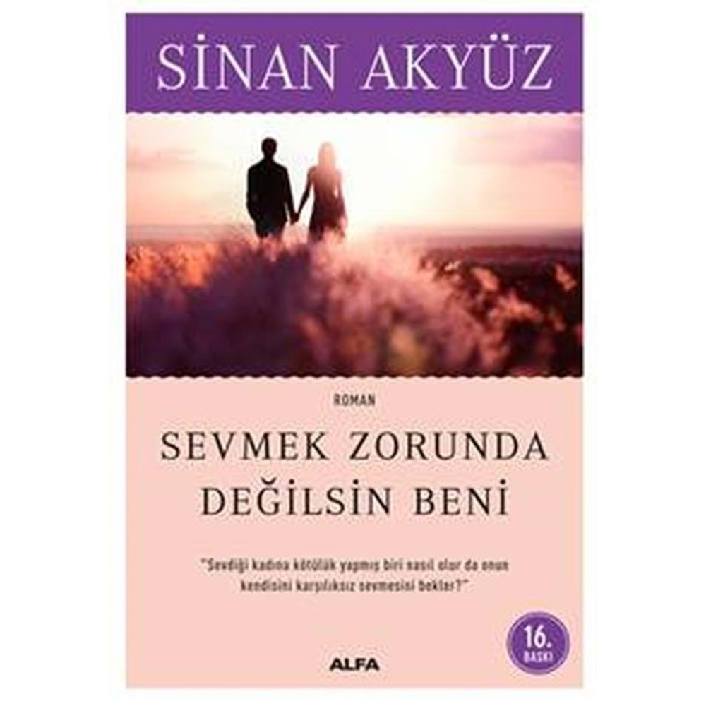 SEVMEK ZORUNDA DEĞİLSİN BENİ-SİNAN AKYÜZ-ALFA YAYINLARI