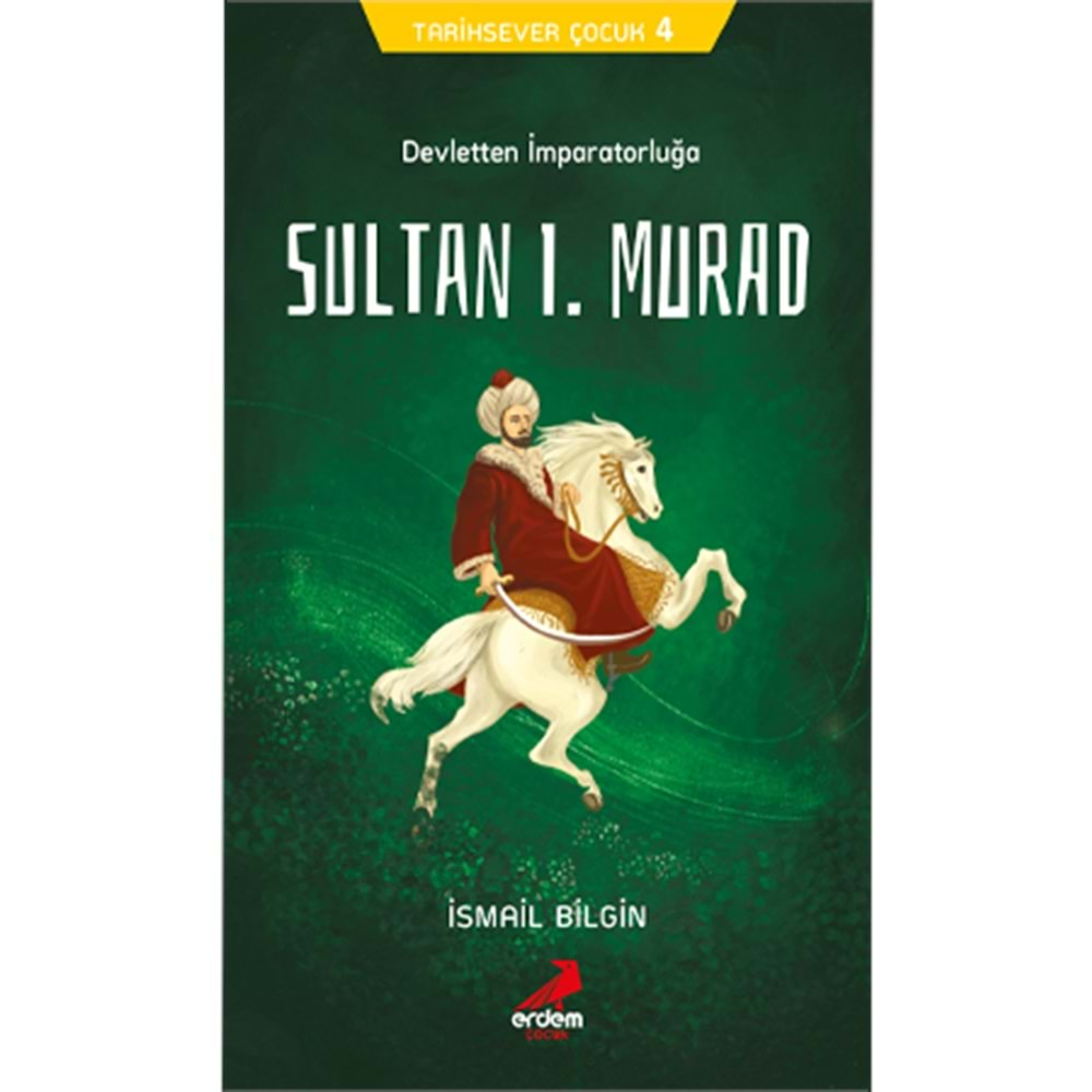 SULTAN 1.MURAD-İSMAİL BİLGİN-ERDEM ÇOCUK