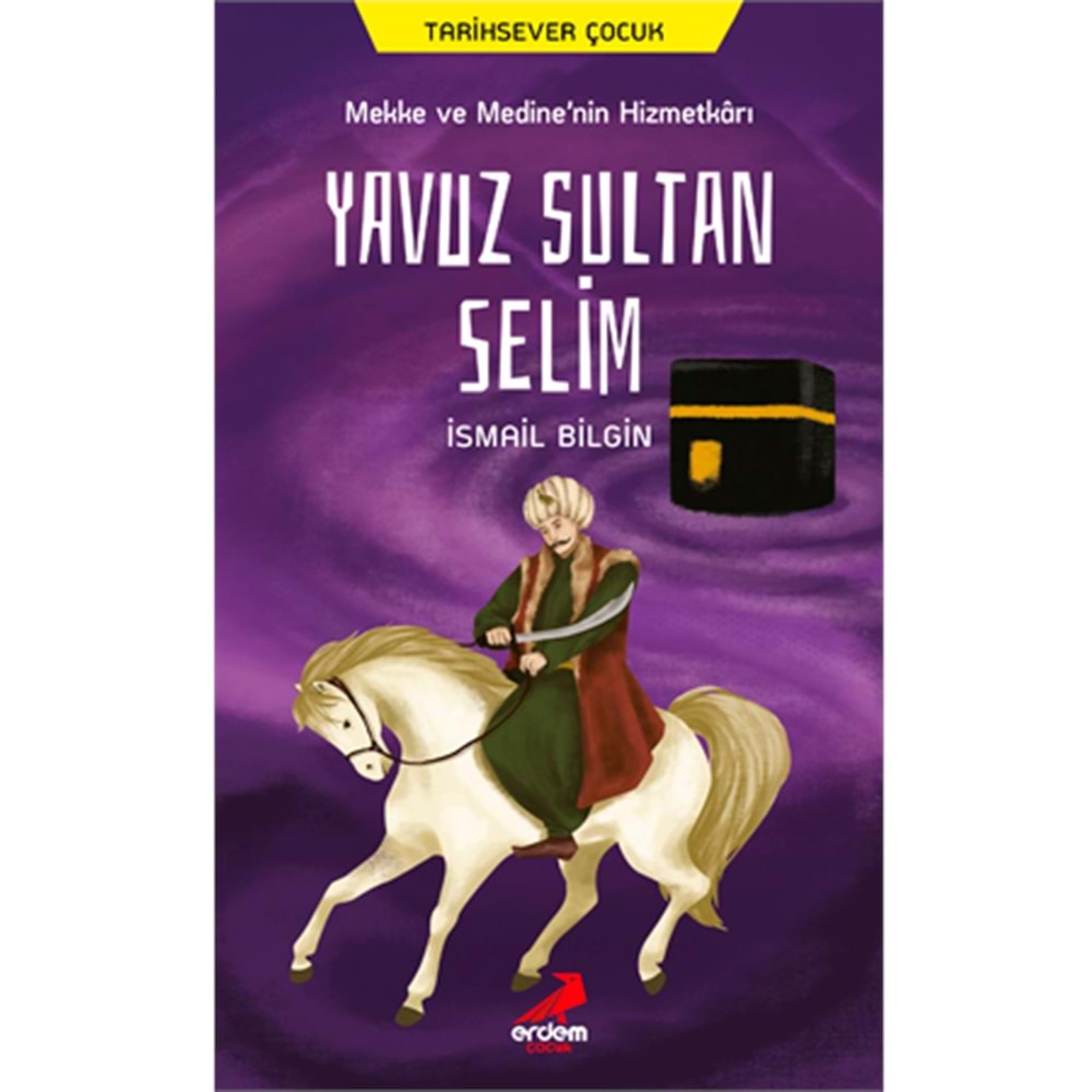 YAVUZ SULTAN SELİM-İSMAİL BİLGİN-ERDEM ÇOCUK