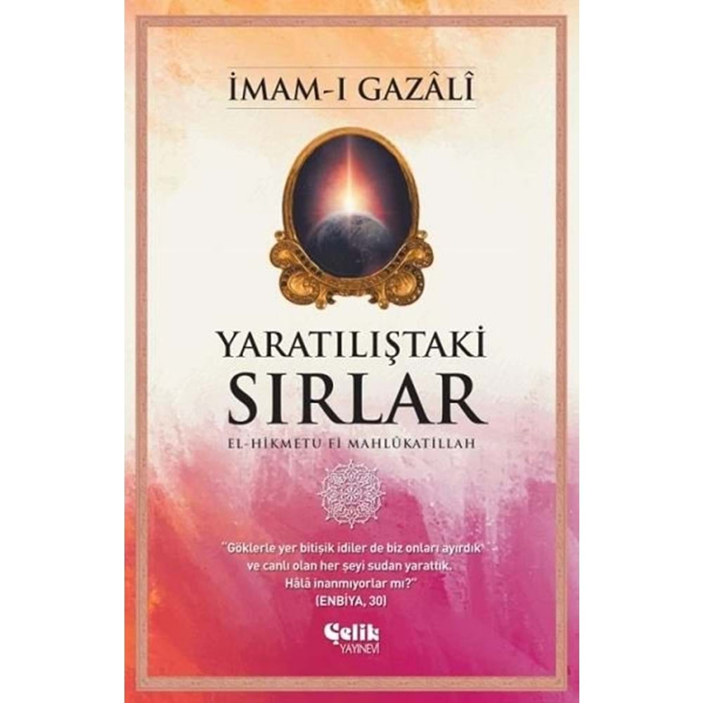 YARATILIŞTAKİ SIRLAR-İMAM-I GAZALİ-ÇELİK YAYINEVİ