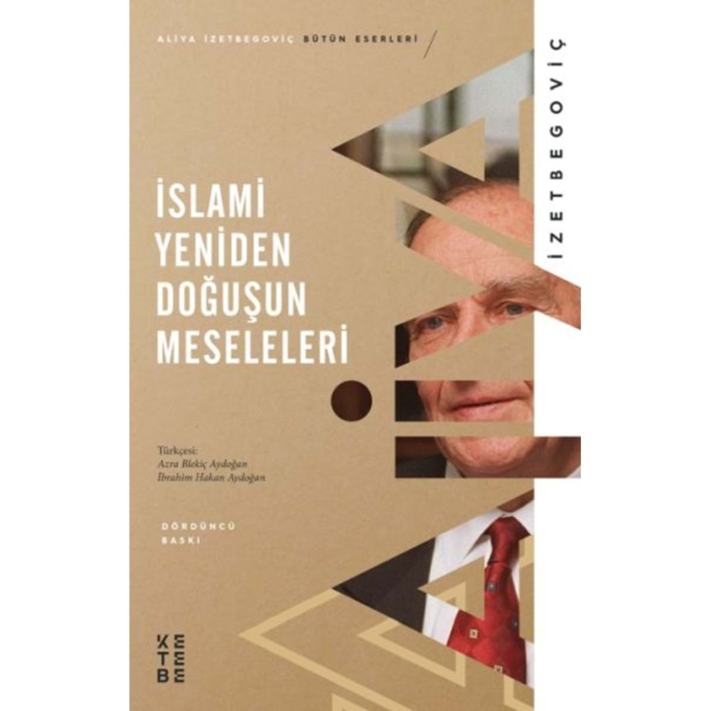 İSLAMİ YENİDEN DOĞUŞUN MESELELERİ-ALİYA İZETBEGOVIÇ-KETEBE YAYINLARI