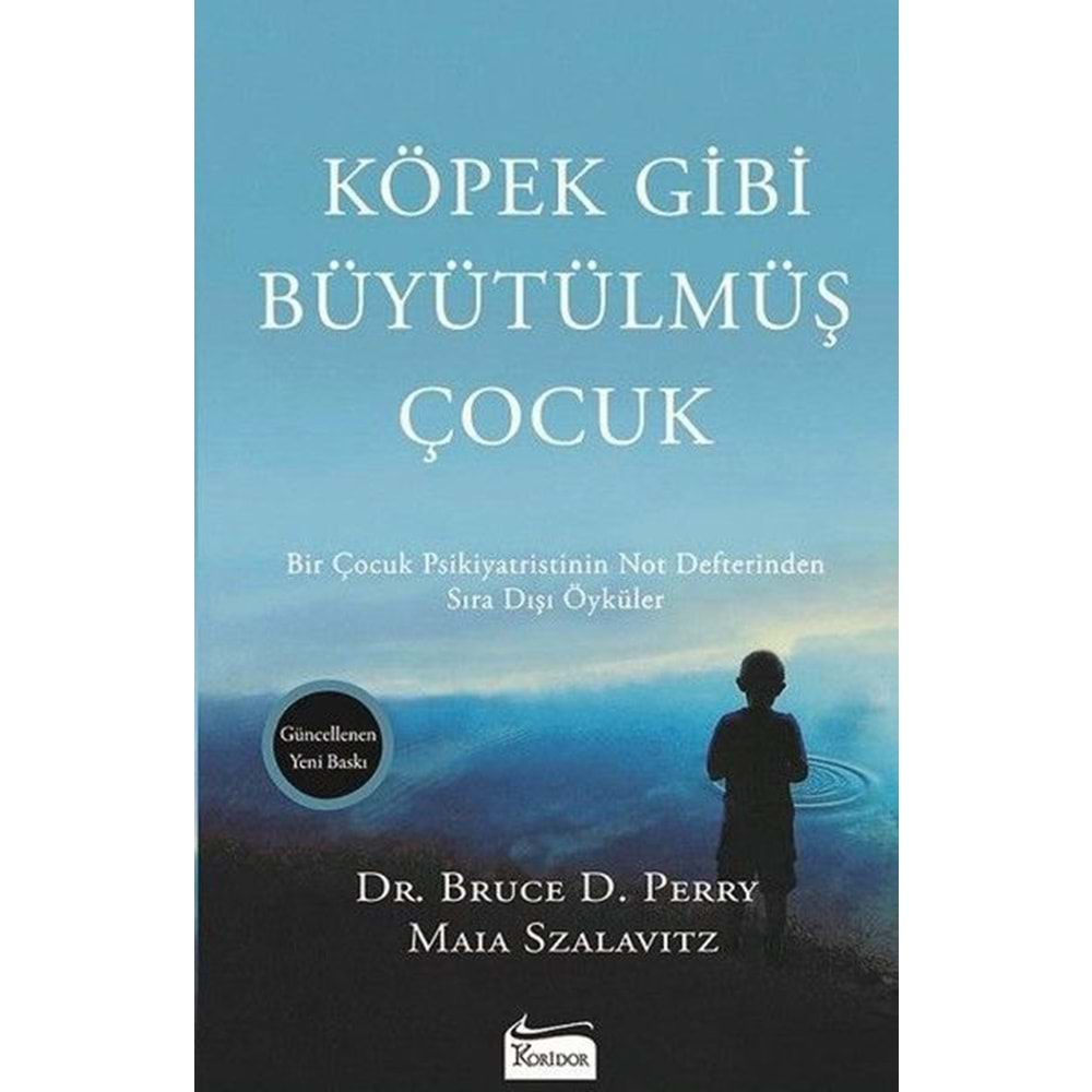 KÖPEK GİBİ BÜYÜTÜLMÜŞ ÇOCUK-BRUCE D. PERRY, MAIA SZALAVITZ-KORİDOR YAYINCILIK