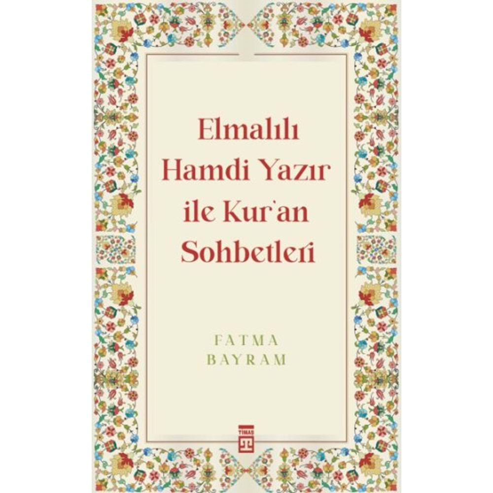 ELMALILI HAMDİ YAZIR İLE KUR AN SOHBETLERİ-FATMA BAYRAM-TİMAŞ YAYINLARI