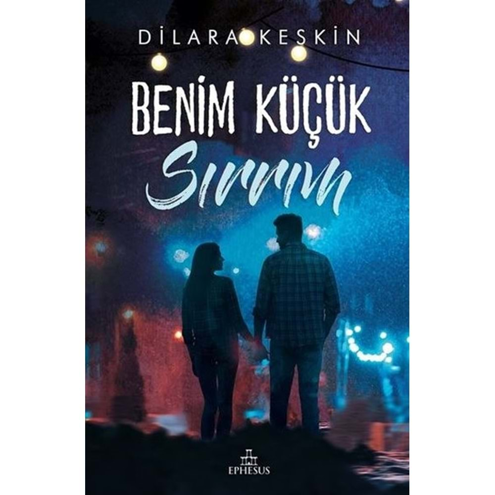 BENİM KÜÇÜK SIRRIM CİLTLİ-DİLARA KESKİN-EPHESUS YAYINLARI