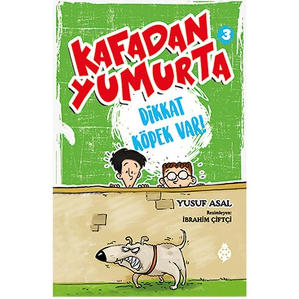 KAFADAN YUMURTA 3 DİKKAT KÖPEK VAR!-YUSUF ASAL-UĞURBÖCEĞİ YAYINLARI