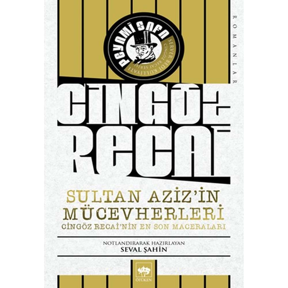 SULTAN AZİZ İN MÜCEVHERLERİ CİNGÖZ RECAİ NİN EN SON MACERALARI-PEYAMİ SAFA-ÖTÜKEN NEŞRİYAT