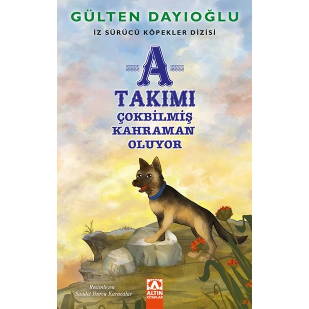 A TAKIMI ÇOKBİLMİŞ KAHRAMAN OLUYOR İZ SÜRÜCÜ KÖPEKLER DİZİSİ 6-GÜLTEN DAYIOĞLU-ALTIN KİTAPLAR YAYINEVİ