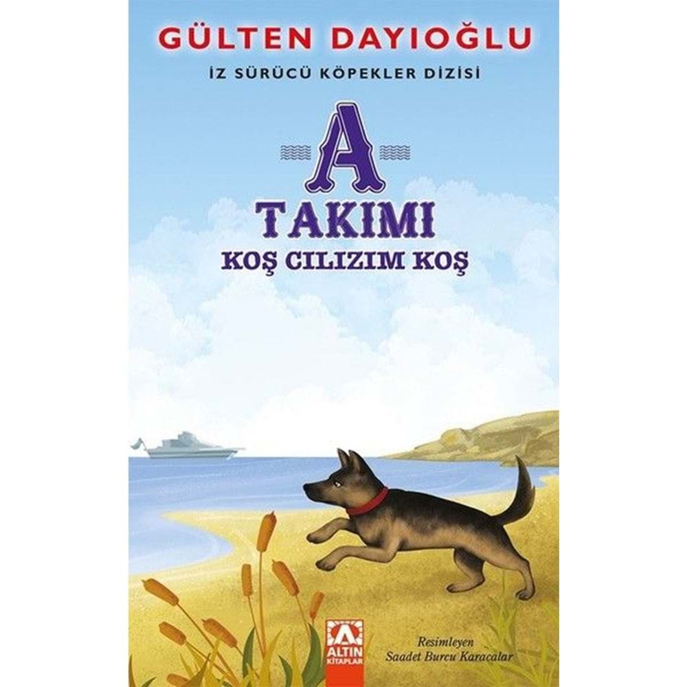 A TAKIMI KOŞ CILIZIM KOŞ İZ SÜRÜCÜ KÖPEKLER DİZİSİ 4-GÜLTEN DAYIOĞLU-ALTIN KİTAPLAR YAYINEVİ