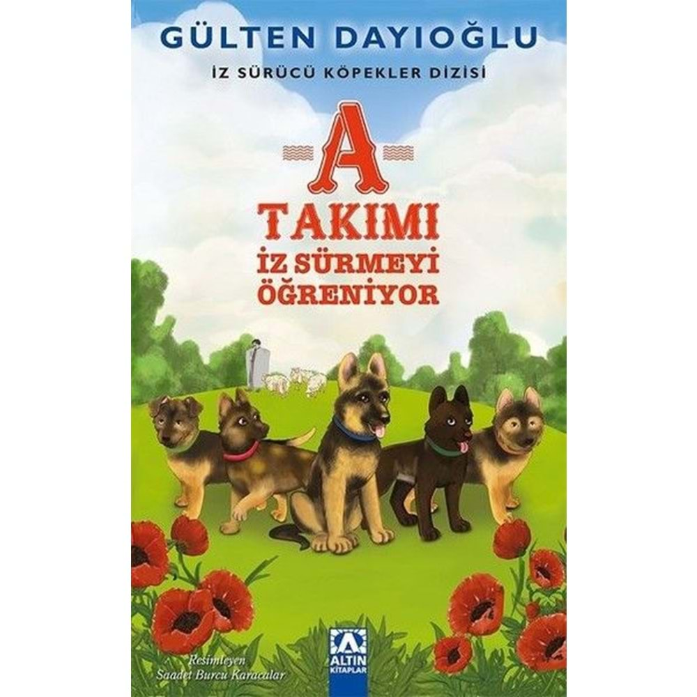 A TAKIMI İZ SÜRMEYİ ÖĞRENİYOR İZ SÜRÜCÜ KÖPEKLER DİZİSİ 2-GÜLTEN DAYIOĞLU-ALTIN KİTAPLAR YAYINEVİ