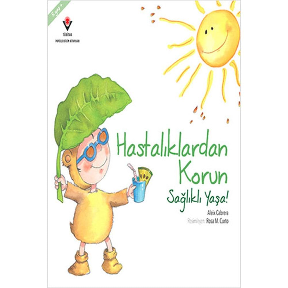 HASTALIKLARDAN KORUN SAĞLIKLI YAŞA-ALEİX CABRERA-TÜBİTAK YAYINLARI