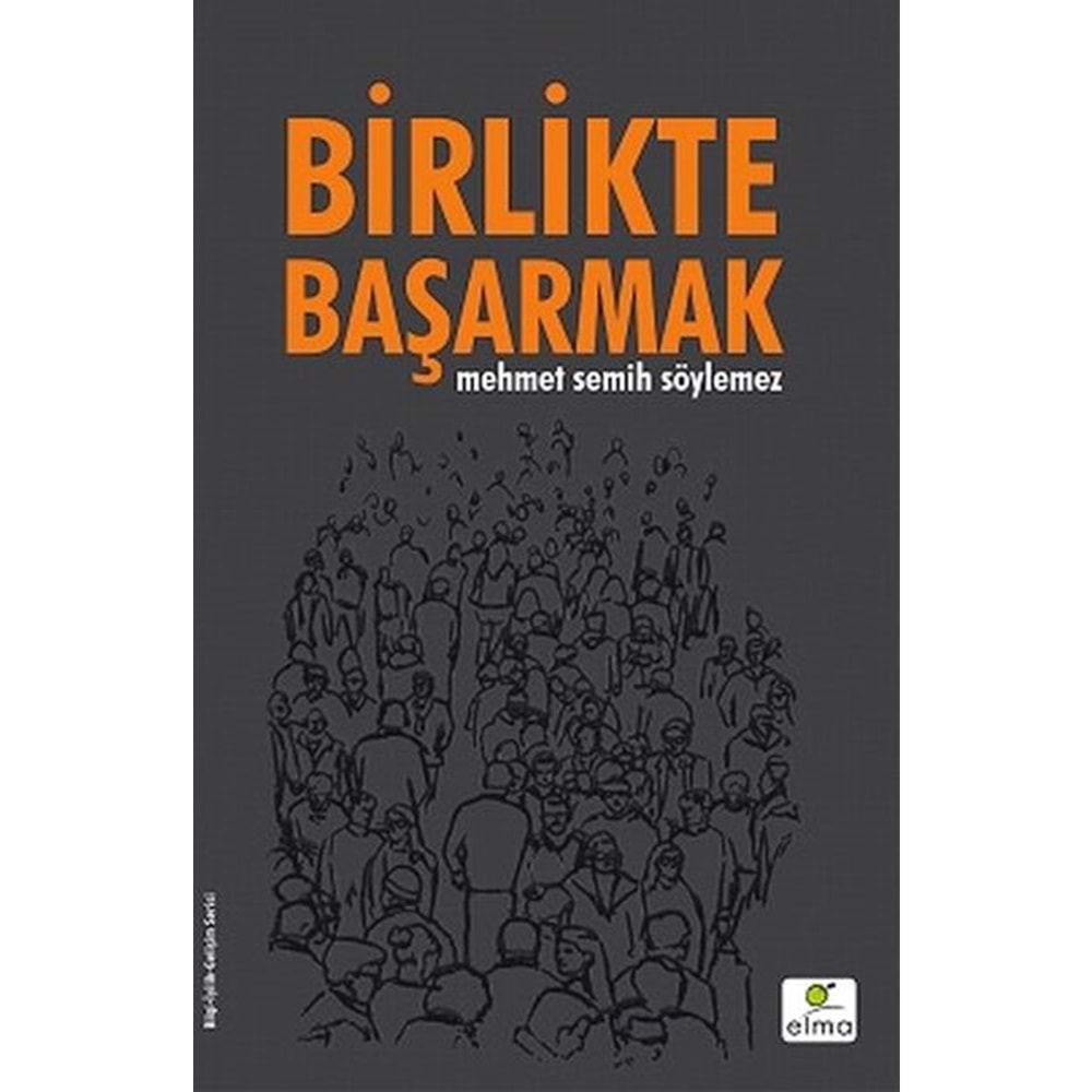 BİRLİKTE BAŞARMAK-MEHMET SEMİH SÖYLEMEZ-ELMA YAYINEVİ