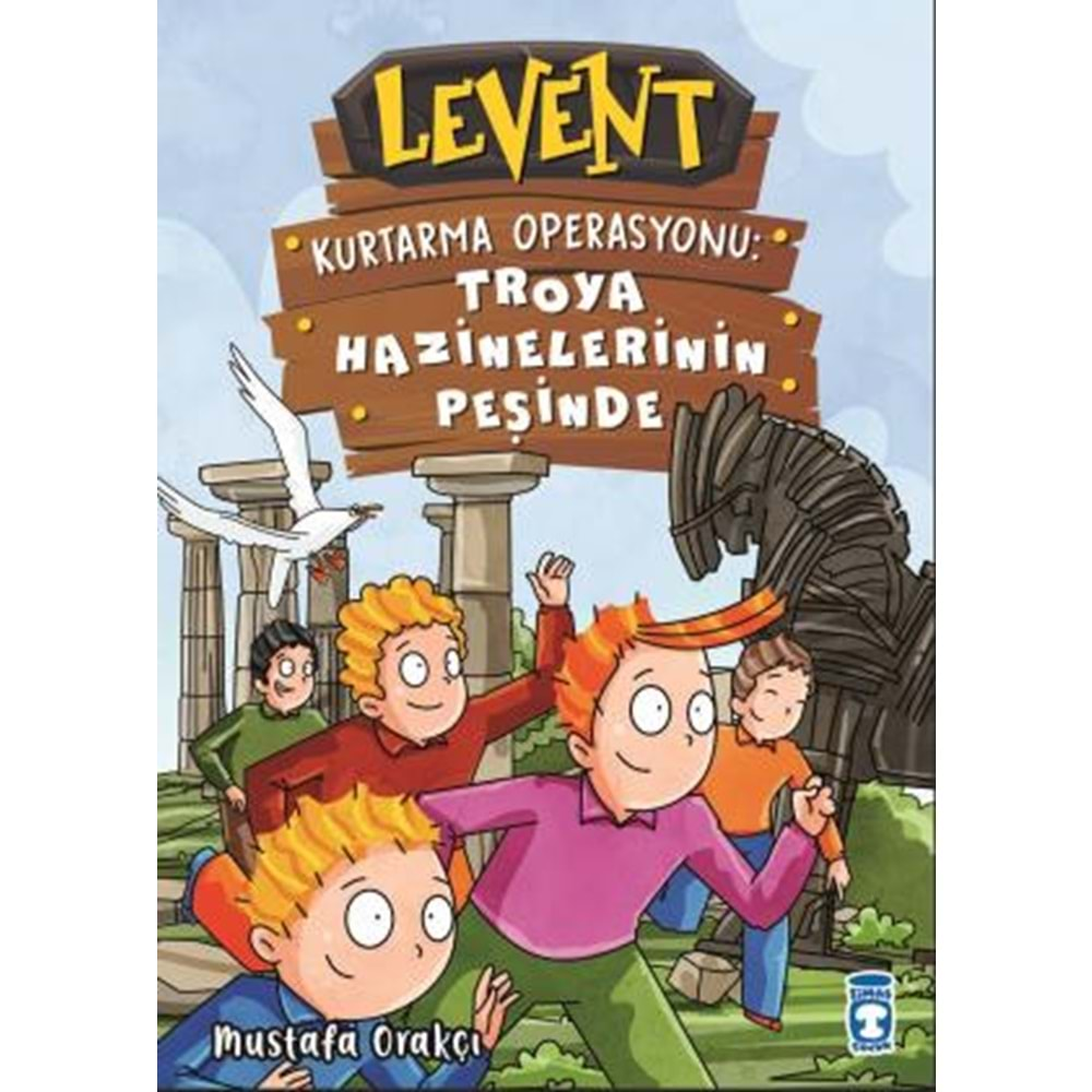 LEVENT KURTARMA OPERASYONU:TROYA HAZİNELERİNİN PEŞİNDE -MUSTAFA ORAKÇI-TİMAŞ ÇOCUK