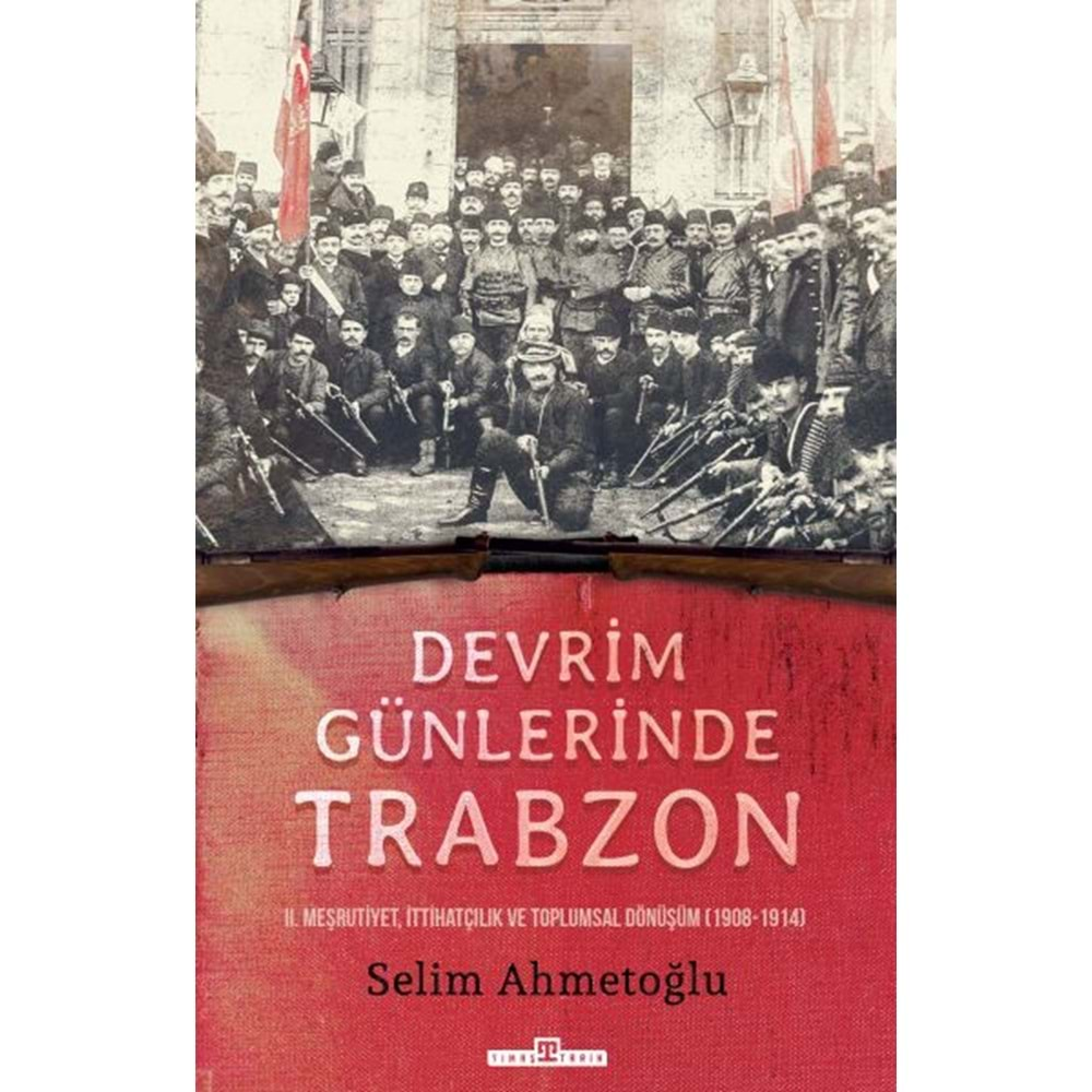 DEVRİM GÜNLERİNDE TRABZON-SELİM AHMETOĞLU-TİMAŞ YAYINLARI