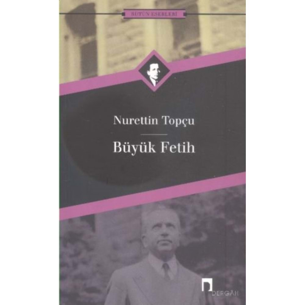 BÜYÜK FETİH-NURETTİN TOPÇU-DERGAH YAYINLARI