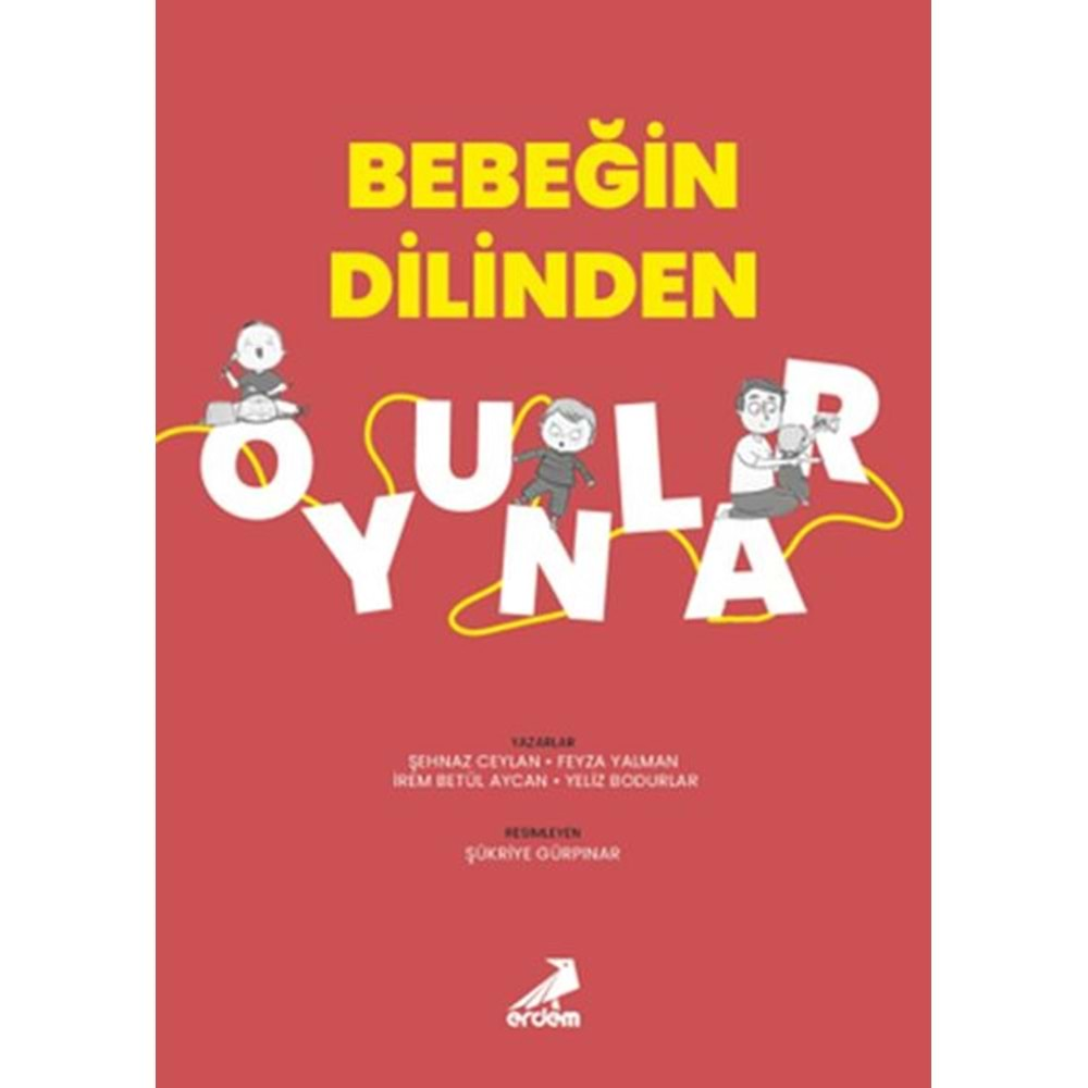 BEBEĞİN DİLİNDEN OYUNLAR-ŞEHNAZ CEYLAN-ERDEM YAYINLARI