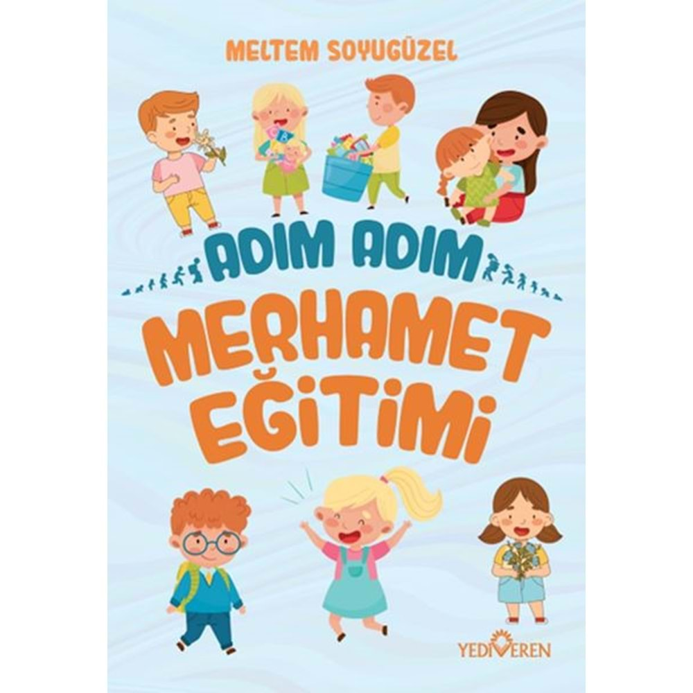 ADIM ADIM MERHAMET EĞİTİMİ-MELTEM SOYUGÜZEL-YEDİVEREN YAYINLARI