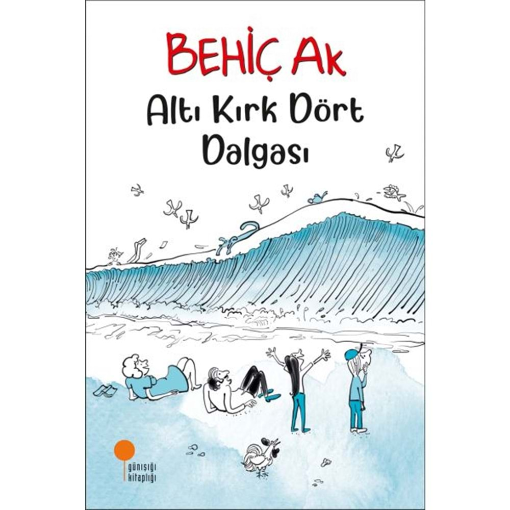 ALTI KIRIK DÖRT DALGASI-BEHİÇ AK-GÜNIŞIĞI KİTAPLIĞI