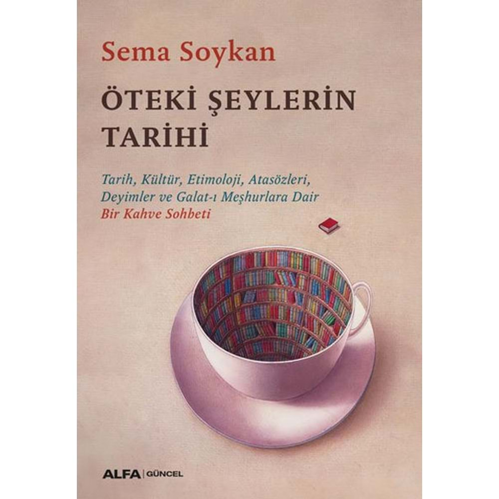 ÖTEKİ ŞEYLERİN TARİHİ-SEMA SOYKAN-ALFA YAYINLARI