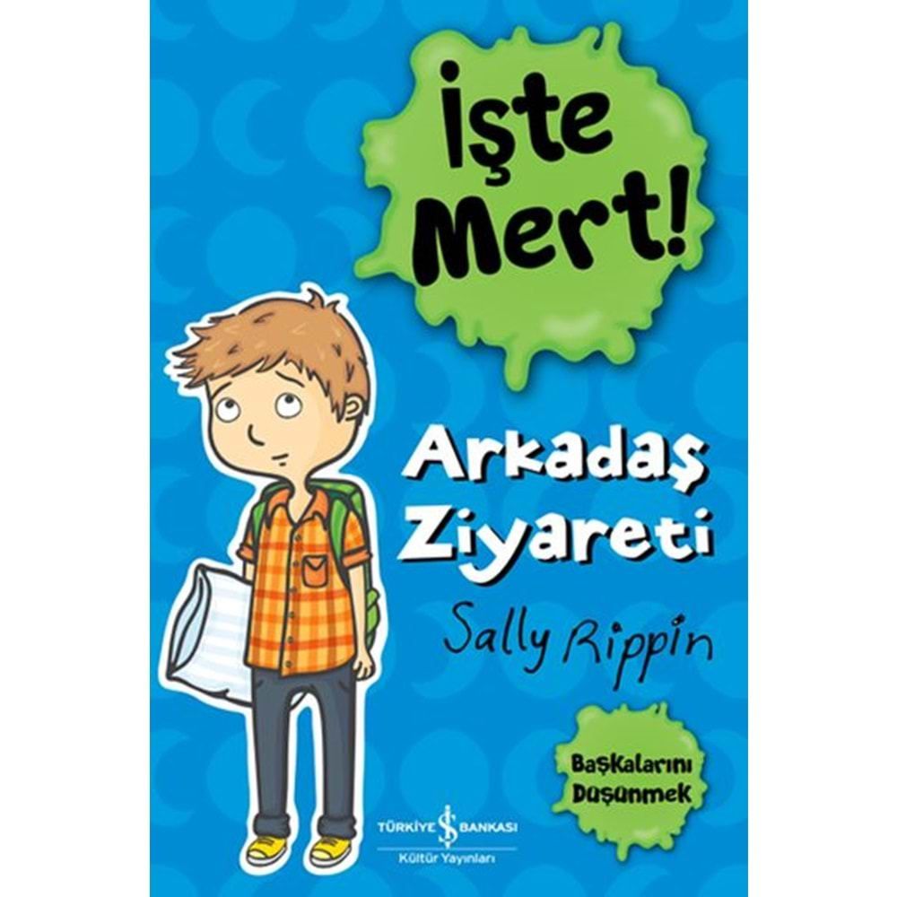 İŞTE MERT!-ARKADAŞ ZİYARETİ-BAŞKALARINI DÜŞÜNMEK-SALLY RİPPİN-İŞ BANKASI