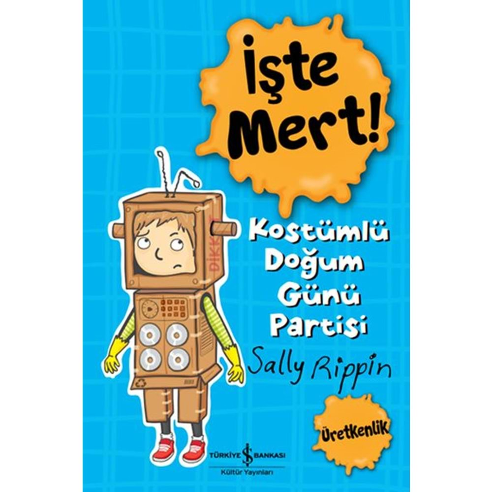 İŞTE MERT!-KOSTÜMLÜ DOĞUM GÜNÜ-ÜRETKENLİK-SALLY RİPPİN-İŞ BANKASI