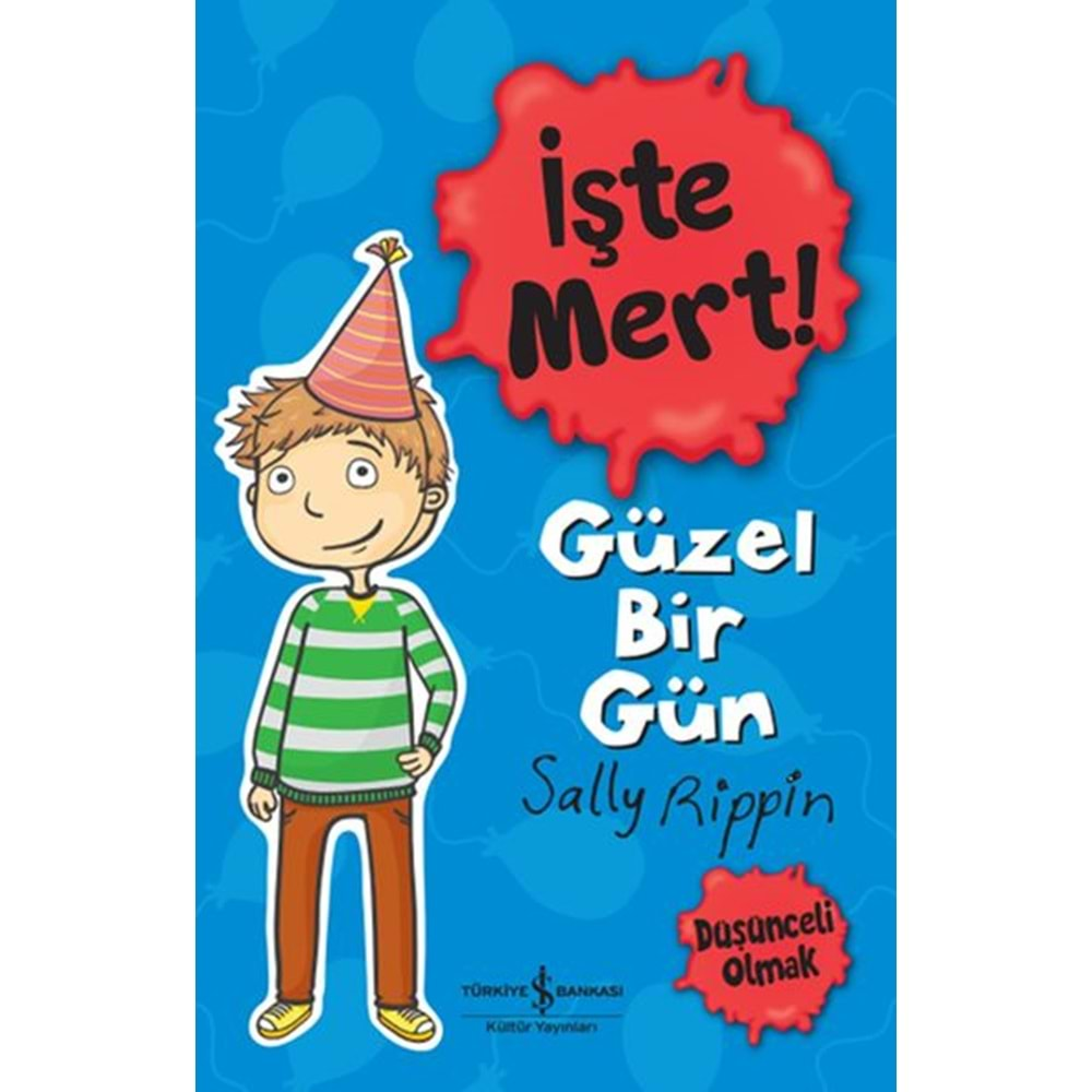 İŞTE MERT!-GÜZEL BİR GÜN-DÜŞÜNCELİ OLMAK-SALLY RİPPİN-İŞ BANKASI