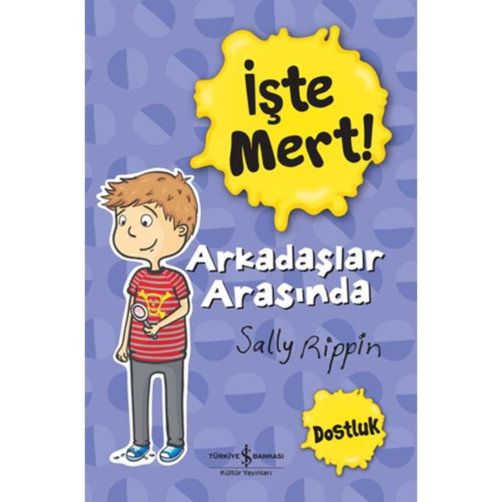 İŞTE MERT!-ARKADAŞLAR ARASINDA-DOSTLUK-SALLY RİPPİN-İŞ BANKASI