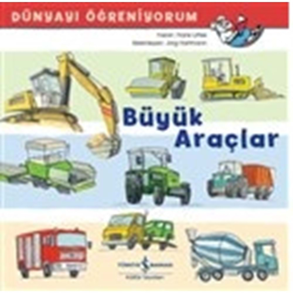 DÜNYAYI ÖĞRENİYORUM BÜYÜK ARAÇLAR-FRANK LİTTEK-İŞ BANKASI