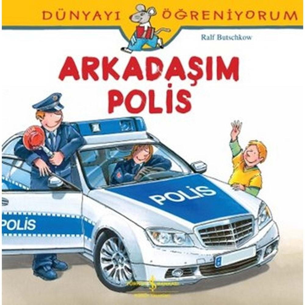 DÜNYAYI ÖĞRENİYORUM ARKADAŞIM POLİS-RALF BUTSCHKOW-İŞ BANKASI